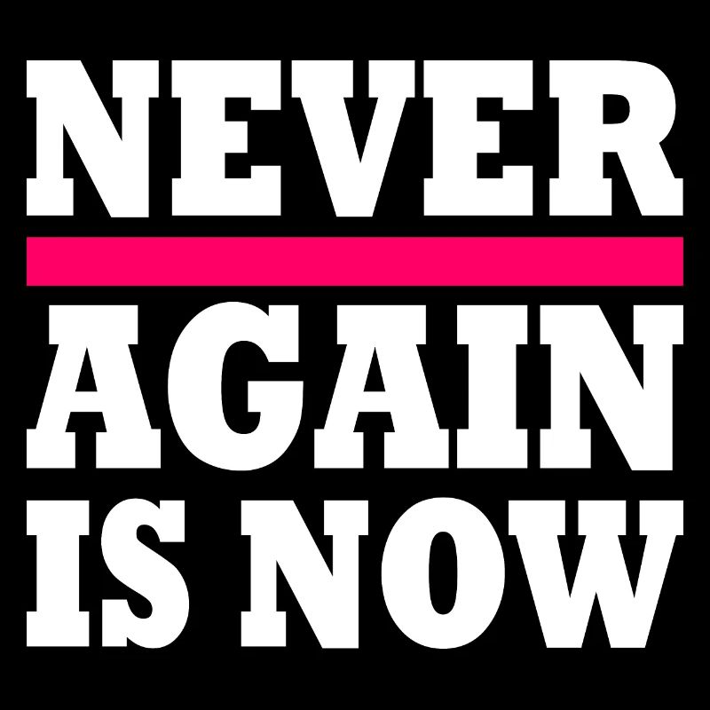 Never again is now
