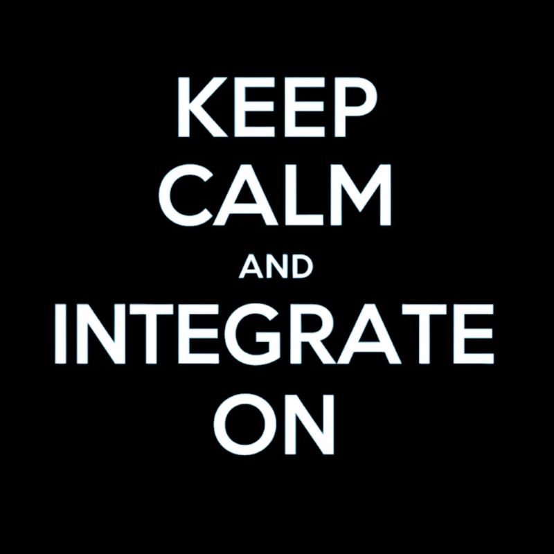Keep Calm and Integrate on