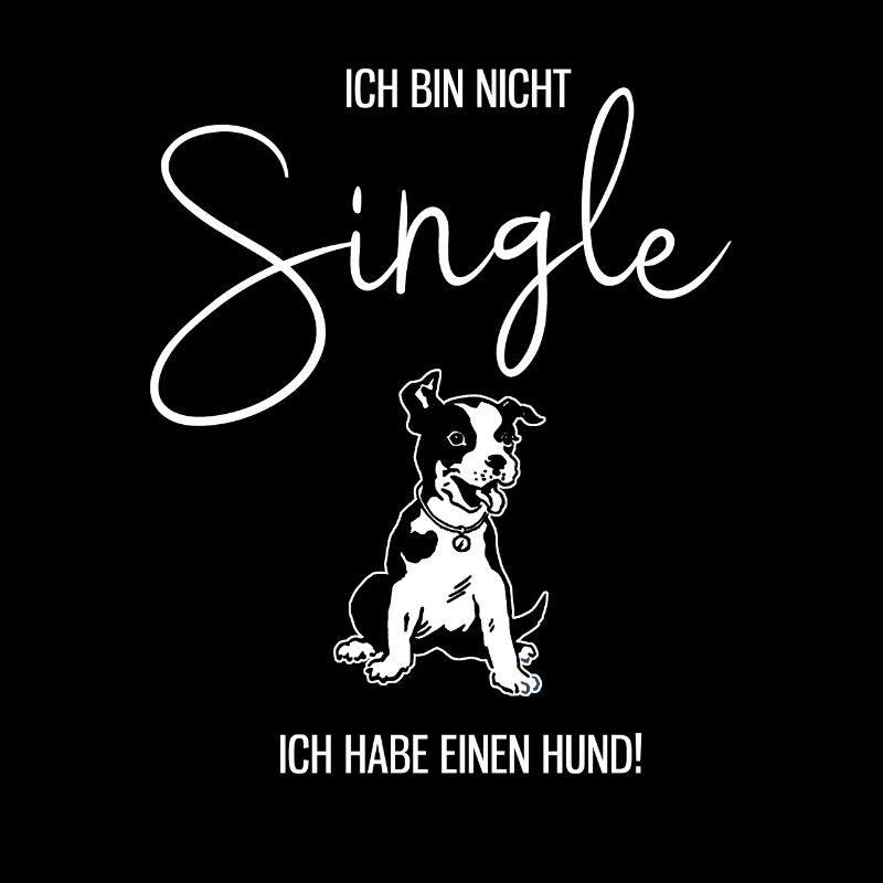 Ich bin nicht Single. Ich habe einen Hund. Sprüche