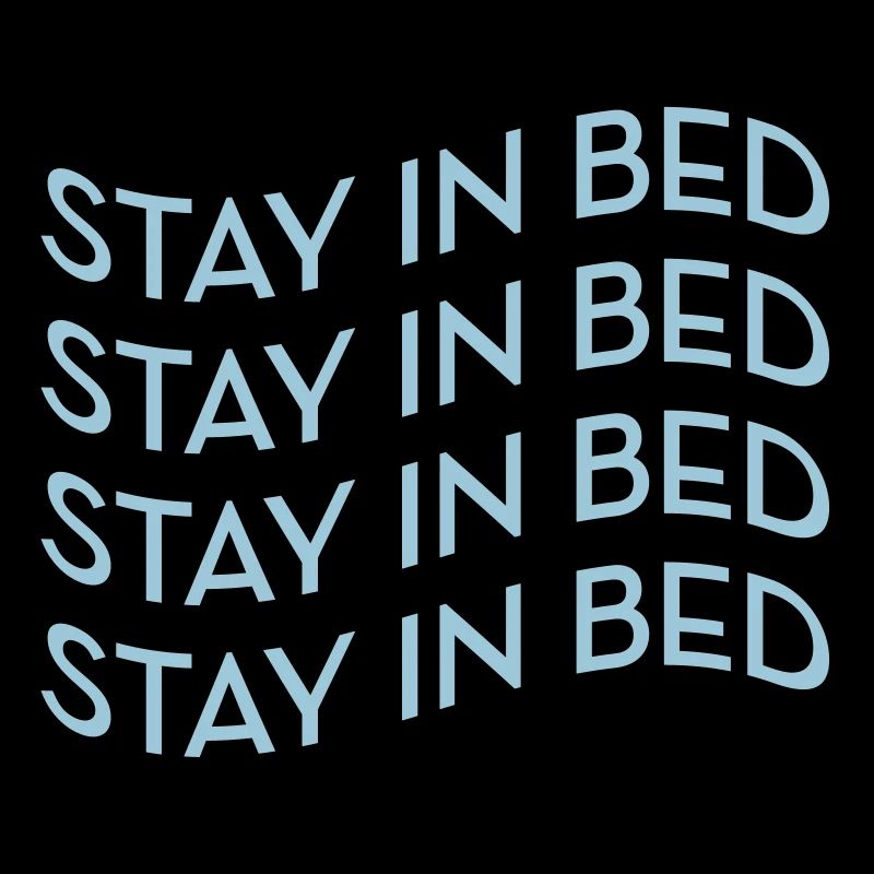 Stay in bed