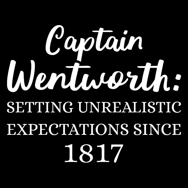 Captain Wentworth Setting Unrealistic Expectations