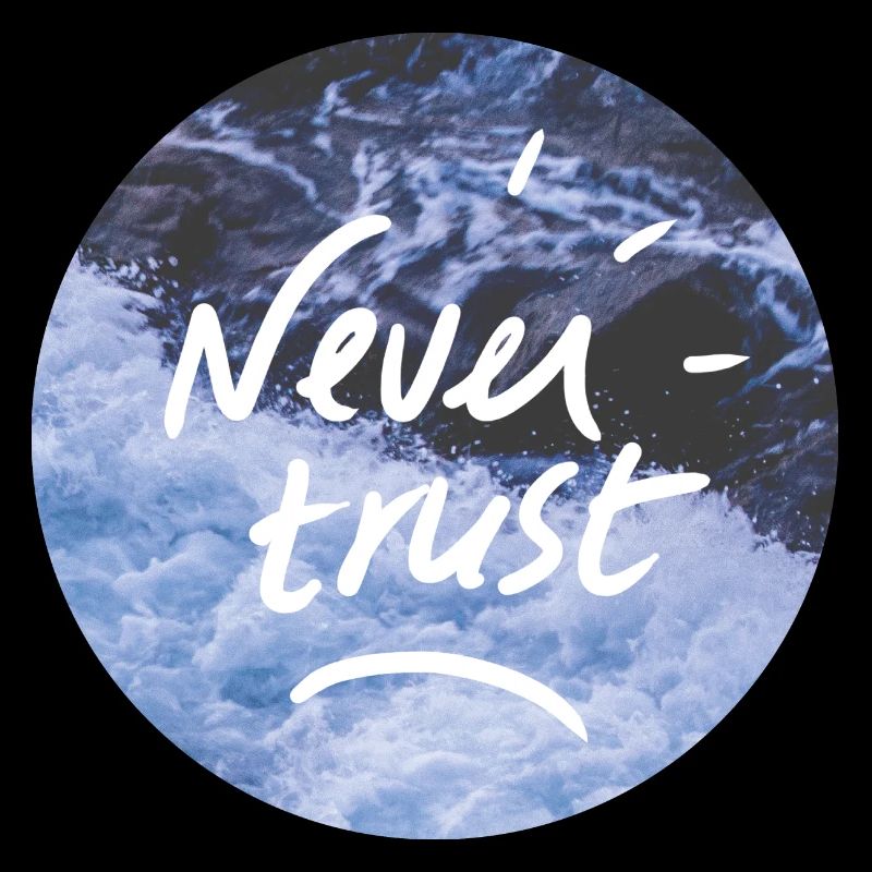 Never Trust