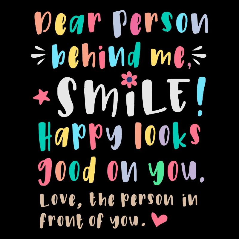 Liebe Person hinter mir, Lächle, Glücklich steht d