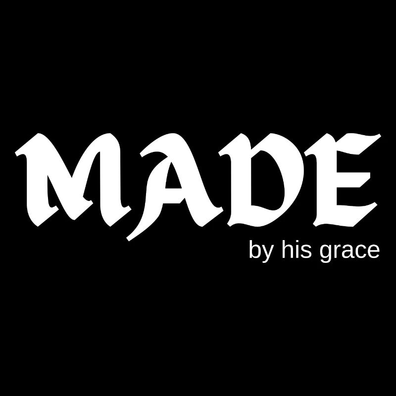 Made by his grace - Christian