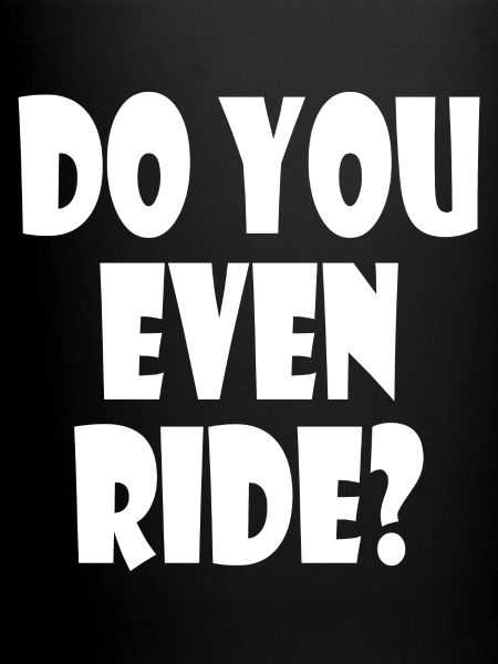 Do you even ride