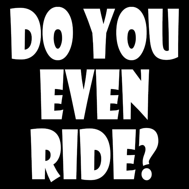Do you even ride