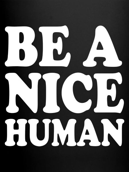Be a nice human
