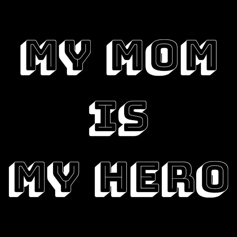 MY MOM IS MY HERO "BLACK"