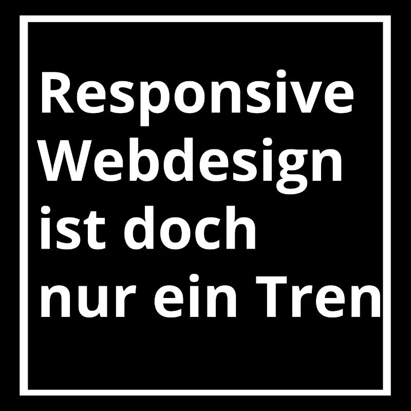 Webdesigner - Responsive Design Spruch