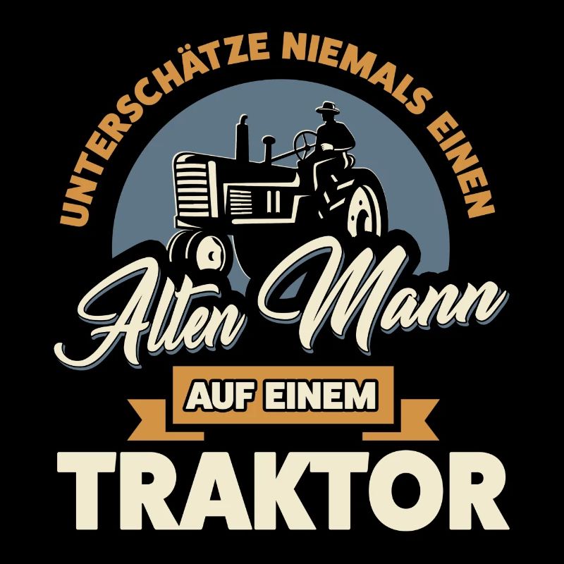 UNTERSCHÄTZE NIE - ALTEN MANN - TRAKTOR - GESCHENK