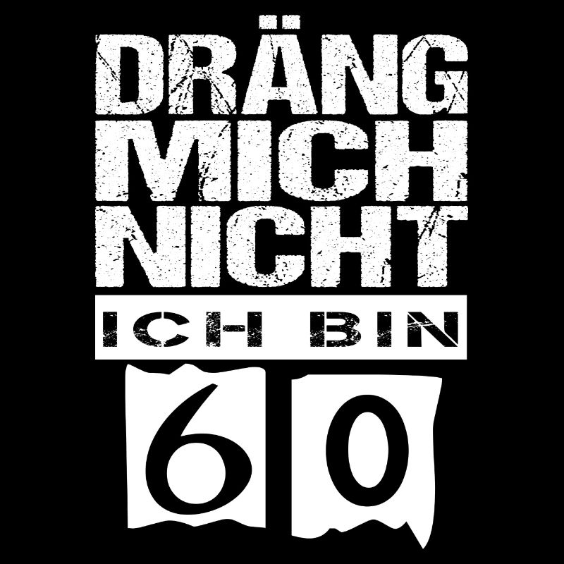 Dräng Mich Nicht Ich Bin 60 Geburtstag Geschenk