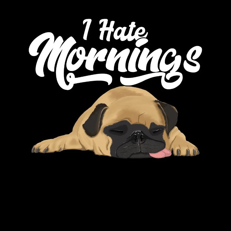 Mops-Hund lustig - ich hasse Morgen