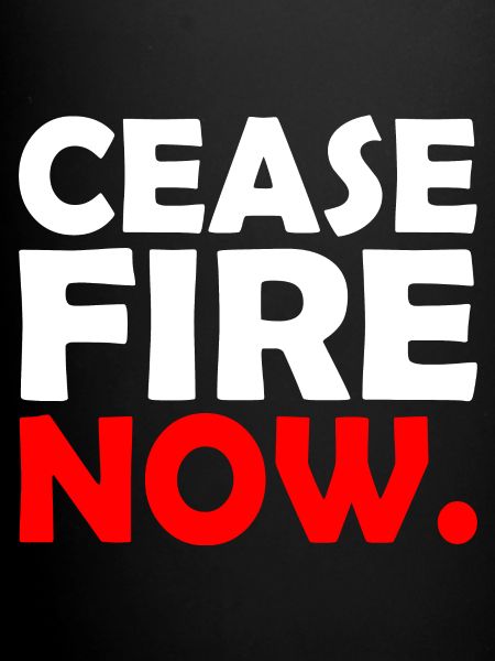 Ceasefire now