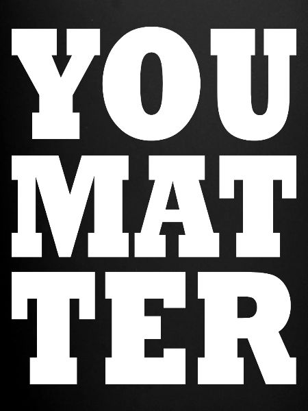 You matter