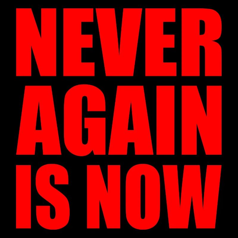 Never again is now