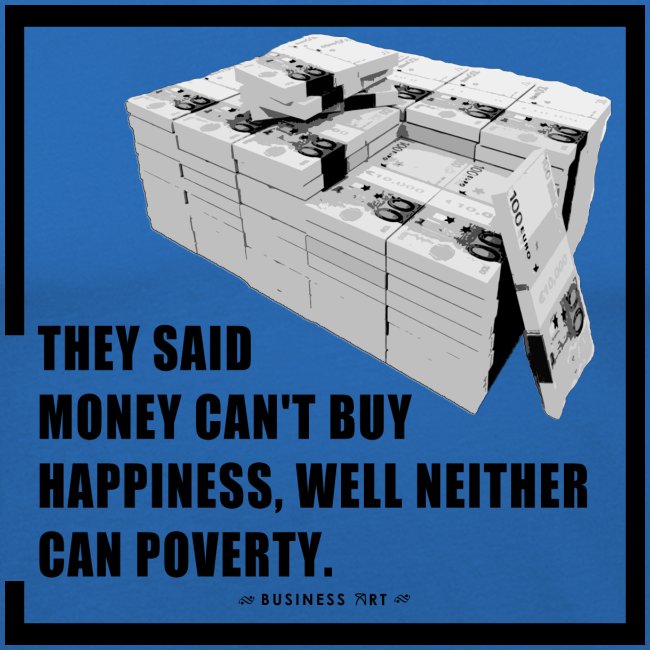 They said money cant buy happiness