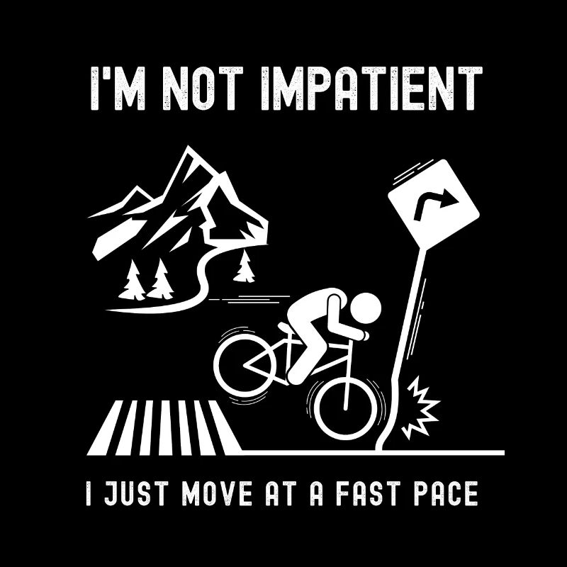 I'm not impatient - I just move at a fast pace