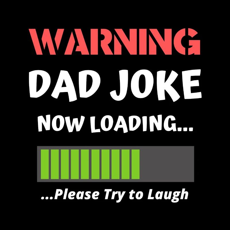 Warning Dad Joke Now Loading Funny Dad Humor