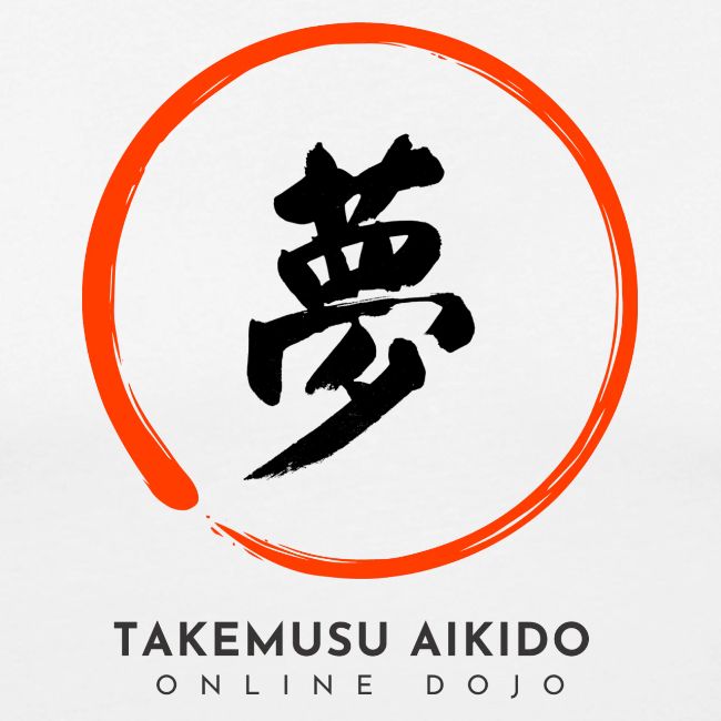 TAKEMUSU AIKIDO - 'Yume' Takuan Soho Kanji Design