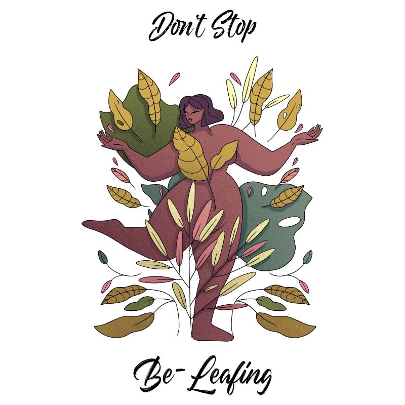 Don't Stop Be-Leafing