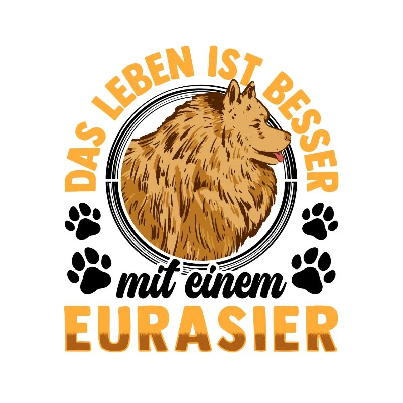 Leben ist besser mit Eurasier Eurasian Dog
