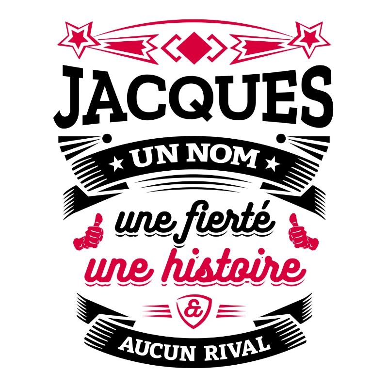 JACQUES UN NOM UNE FIERTÉ AUCUN RIVAL