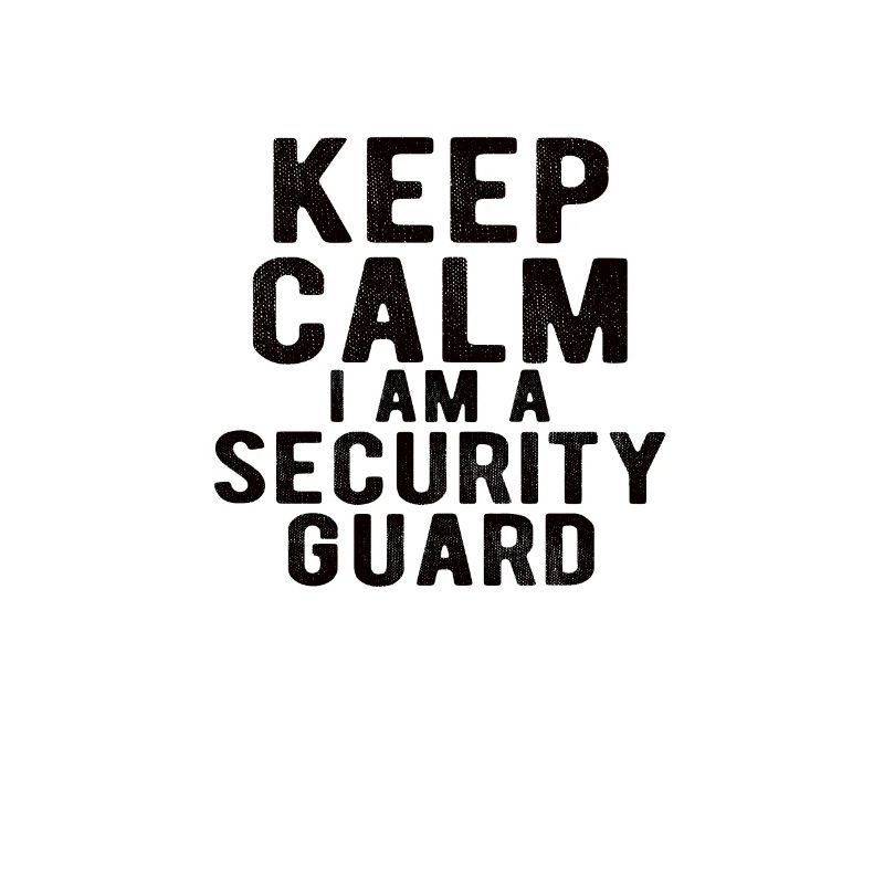 Security Guard : keep calm I am a security guard