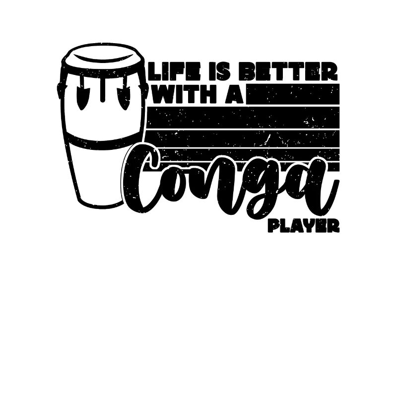 Life Is Better With Retro Drummer Conga Player