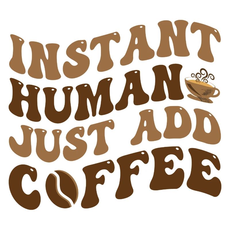 Instant Human Just Add Coffee - Kaffee Spruch