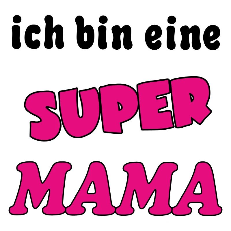 Ich bin eine Super MAMA