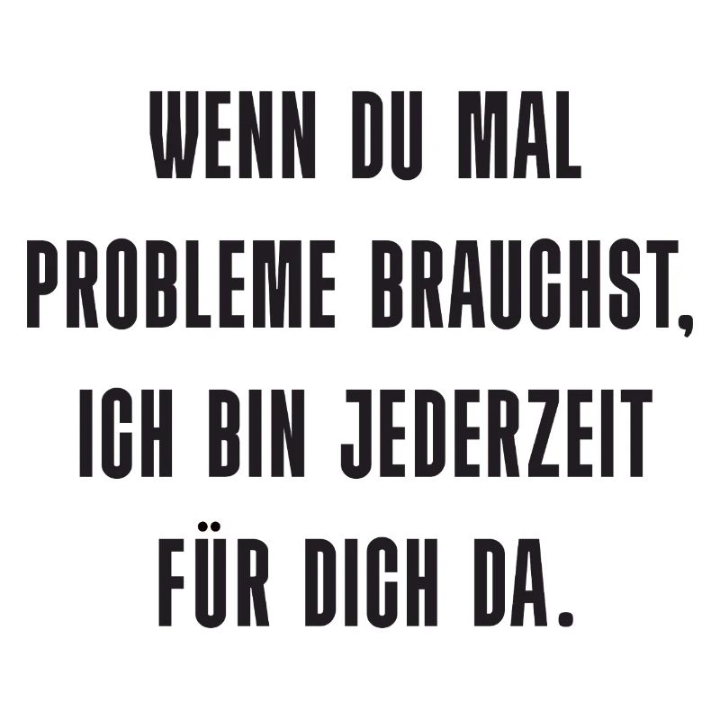 Problem? Ich bin da!