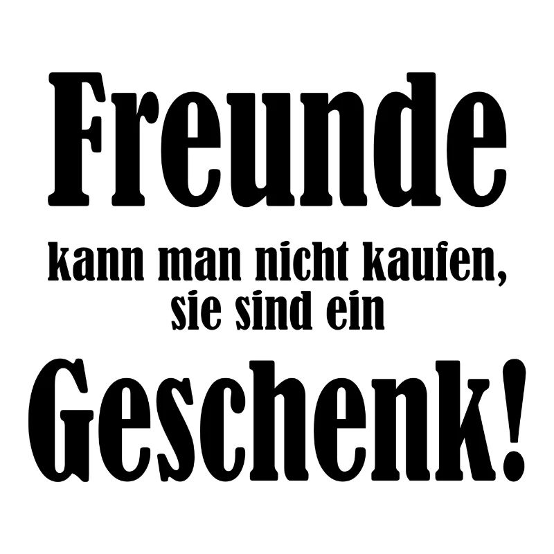 Freunde sind ein Geschenk - Spruch
