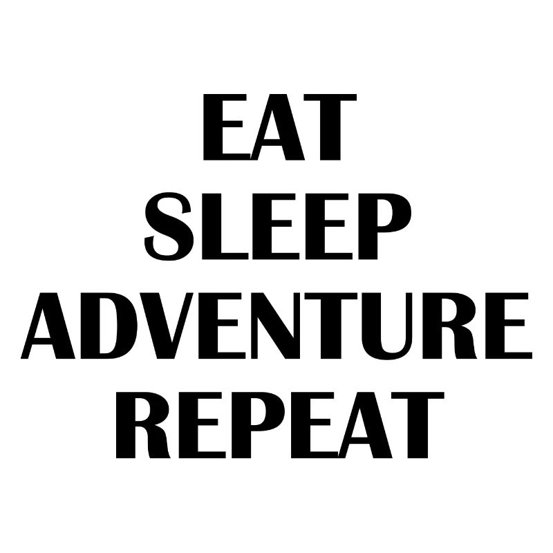 Manger dormir Aventure Répéter