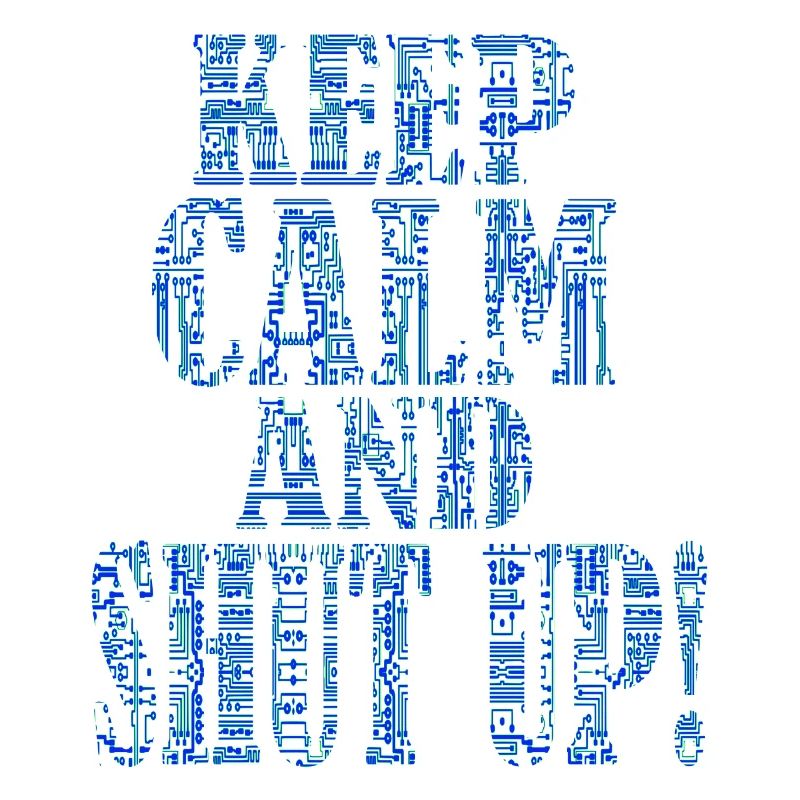 Keep calm and shut up - IT Support Helpdesk Admin