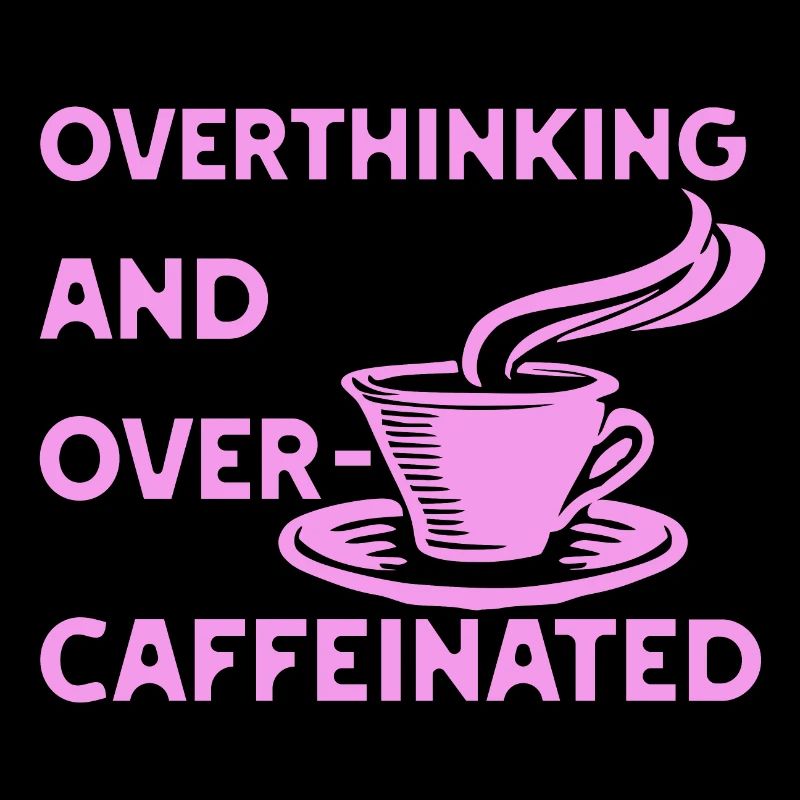 overthinking and over-caffeinated in pink