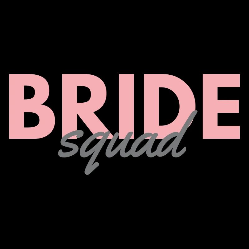 Bride Squad | Team Bride for Wedding