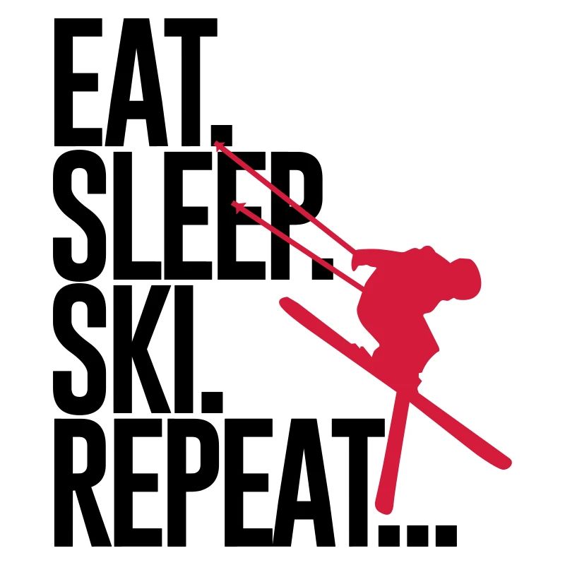 Eat. Sleep. Ski. Repeat...