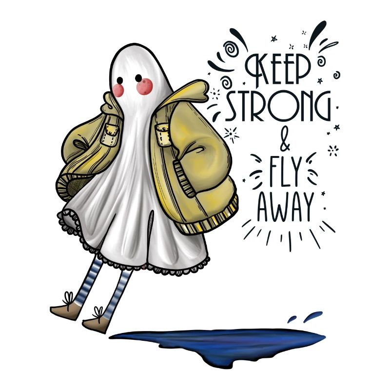 Keep Strong fly away Ghost