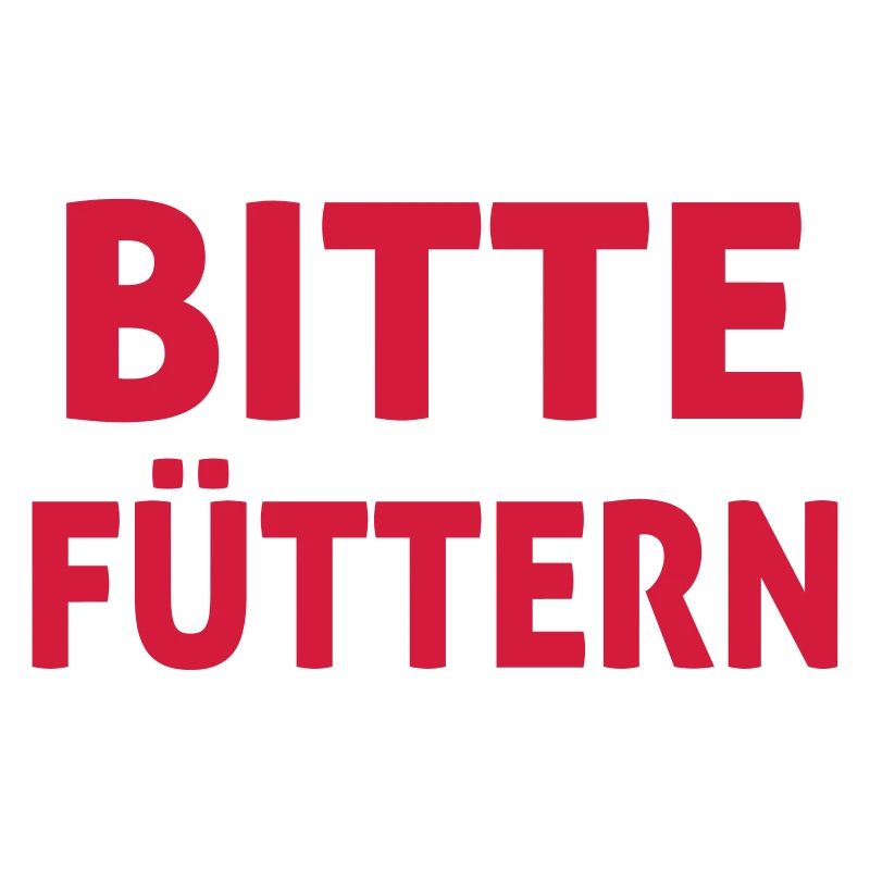 Bitte Füttern