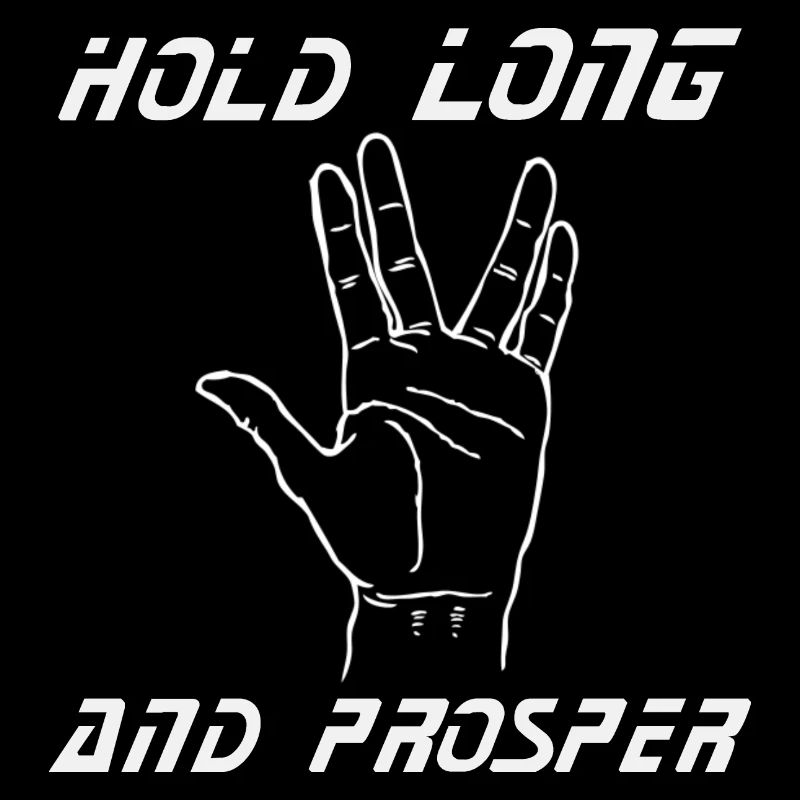 Hold / live long and prosper
