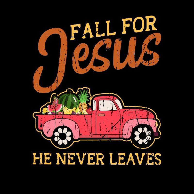 Fall for jesus He never leaves - fall