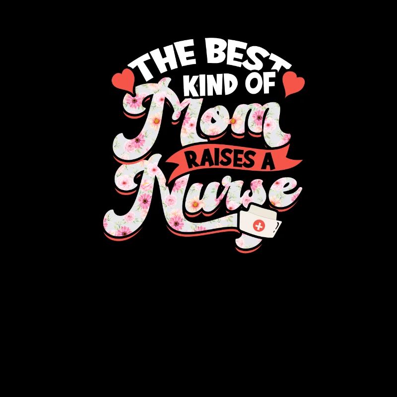 Die beste Art von Mutter erzieht eine Krankenschwester - Mama