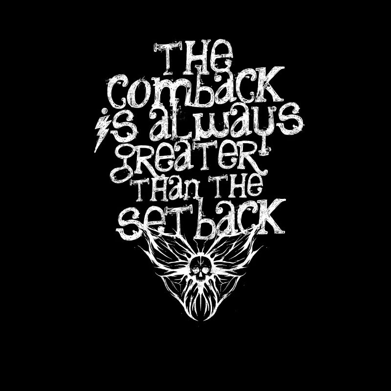 The Comeback Is Always Greater Than The Setback