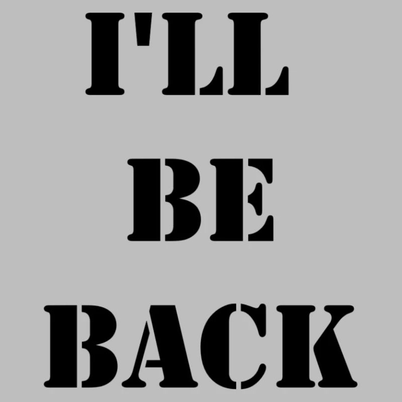 I'll be back