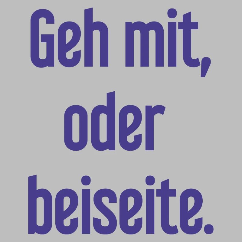 Geh mit oder beiseite