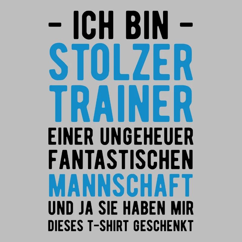 Ich bin Stolzer Trainer einer Fantastischen Mannsc