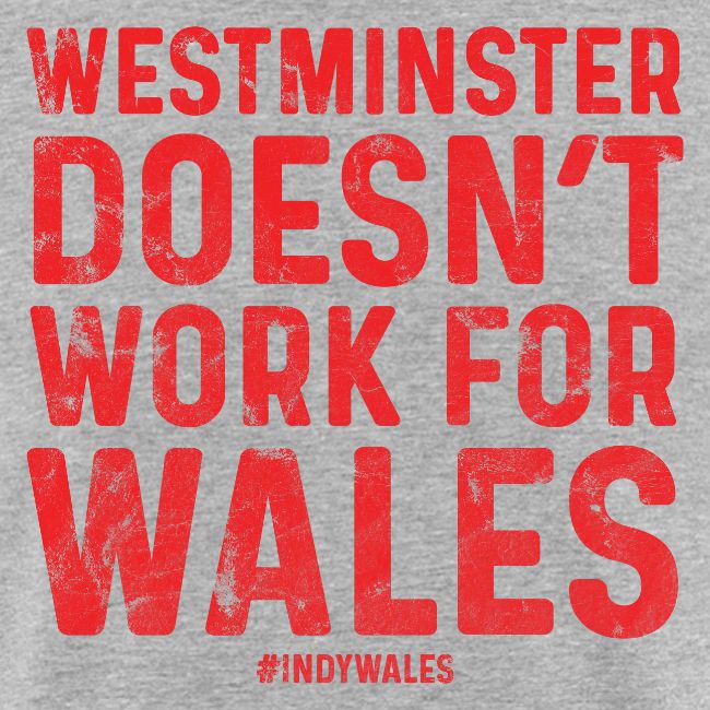 Westminster Doesn't Work For Wales