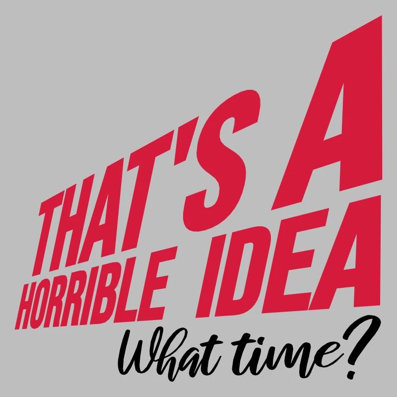 C’est une idée horrible