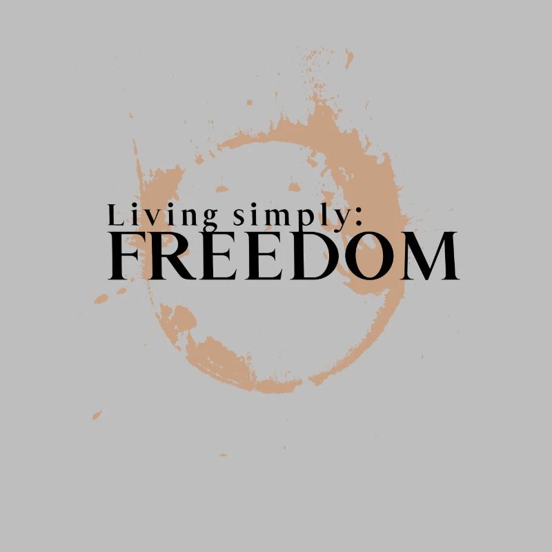 Vivre simplement, c’est la liberté