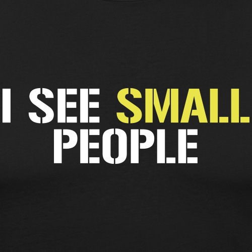 I see small people